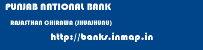 PUNJAB NATIONAL BANK  RAJASTHAN CHIRAWA (JHUNJHUNU)    banks information 